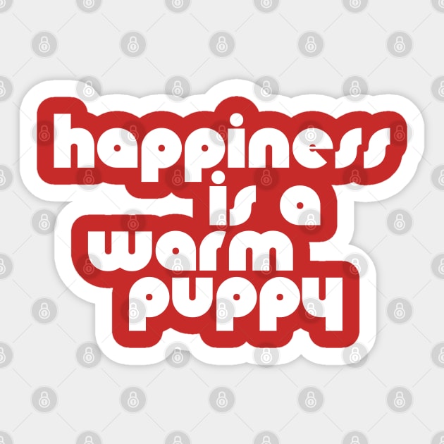 Happiness is a Warm Puppy ))(( Dog Lover Design Sticker by darklordpug